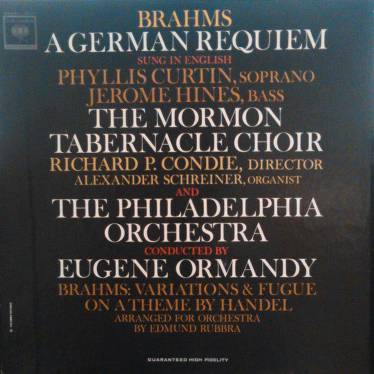 Brahms, Phyllis Curtin, Jerome Hines, Mormon Tabernacle Choir, Ormandy, The Philadelphia Orchestra A German Requiem (Sung in English) -2lp set--1963 Genre: Classical Style: Romantic 1963 (Vi