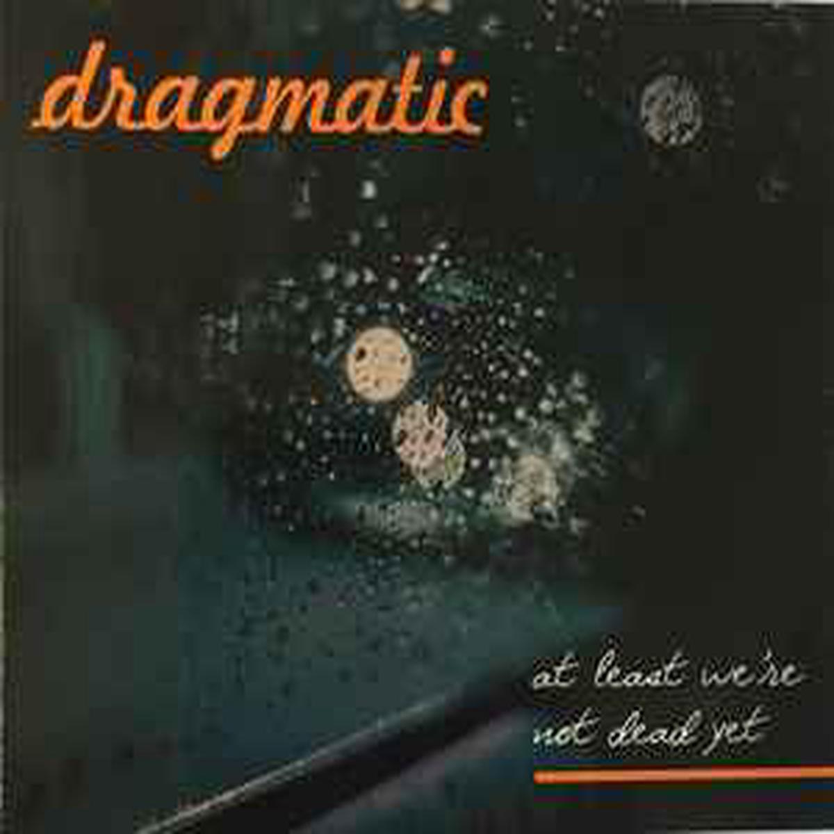 Dragmatic -- At Least We're Not Dead Yet (x)
