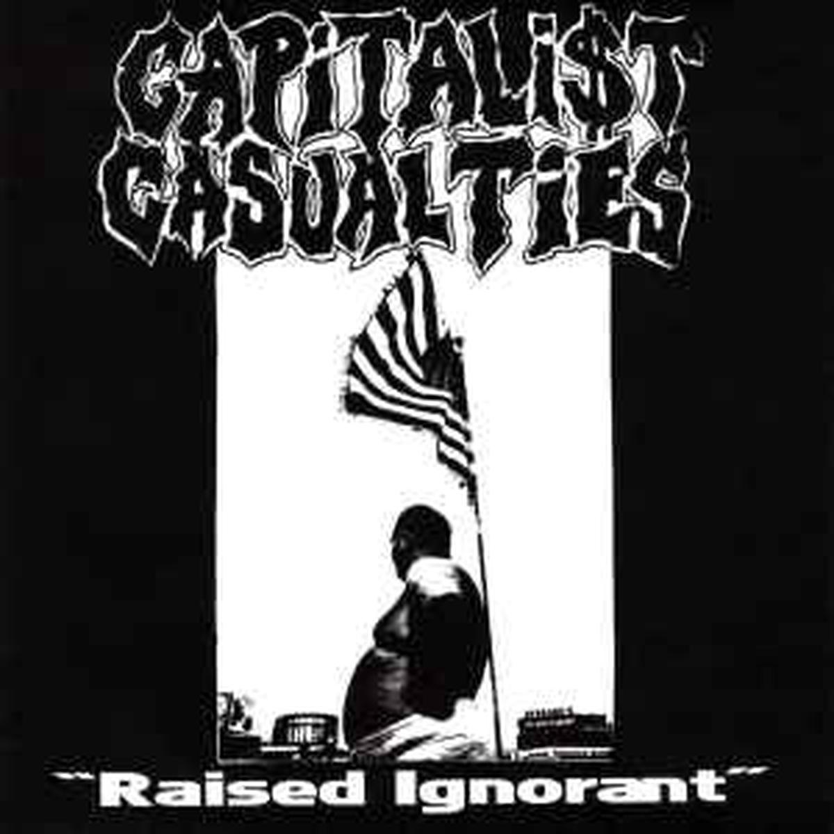 Capitalist Casualties -- Raised Ignorant