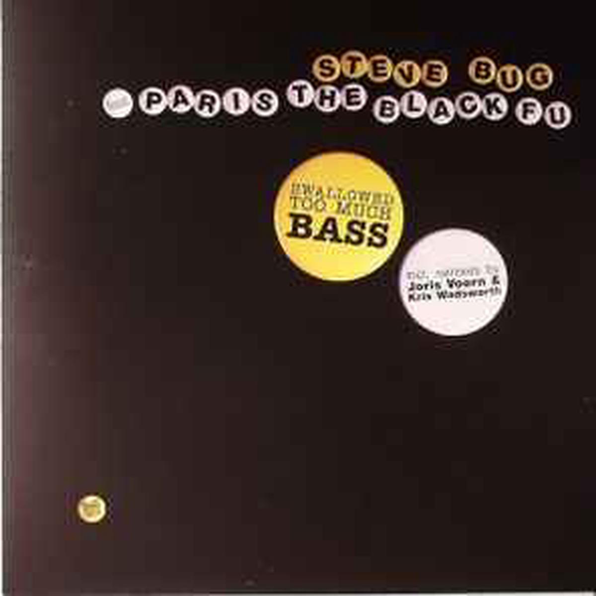 STEVE BUG FEAT. PARIS THE BLACK FU SWALLOWED TOO MUCH BASS