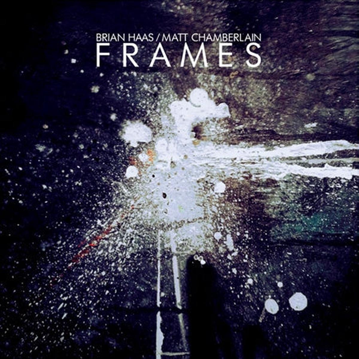 Chamberlain, Matt & Brian Haas -- Frames