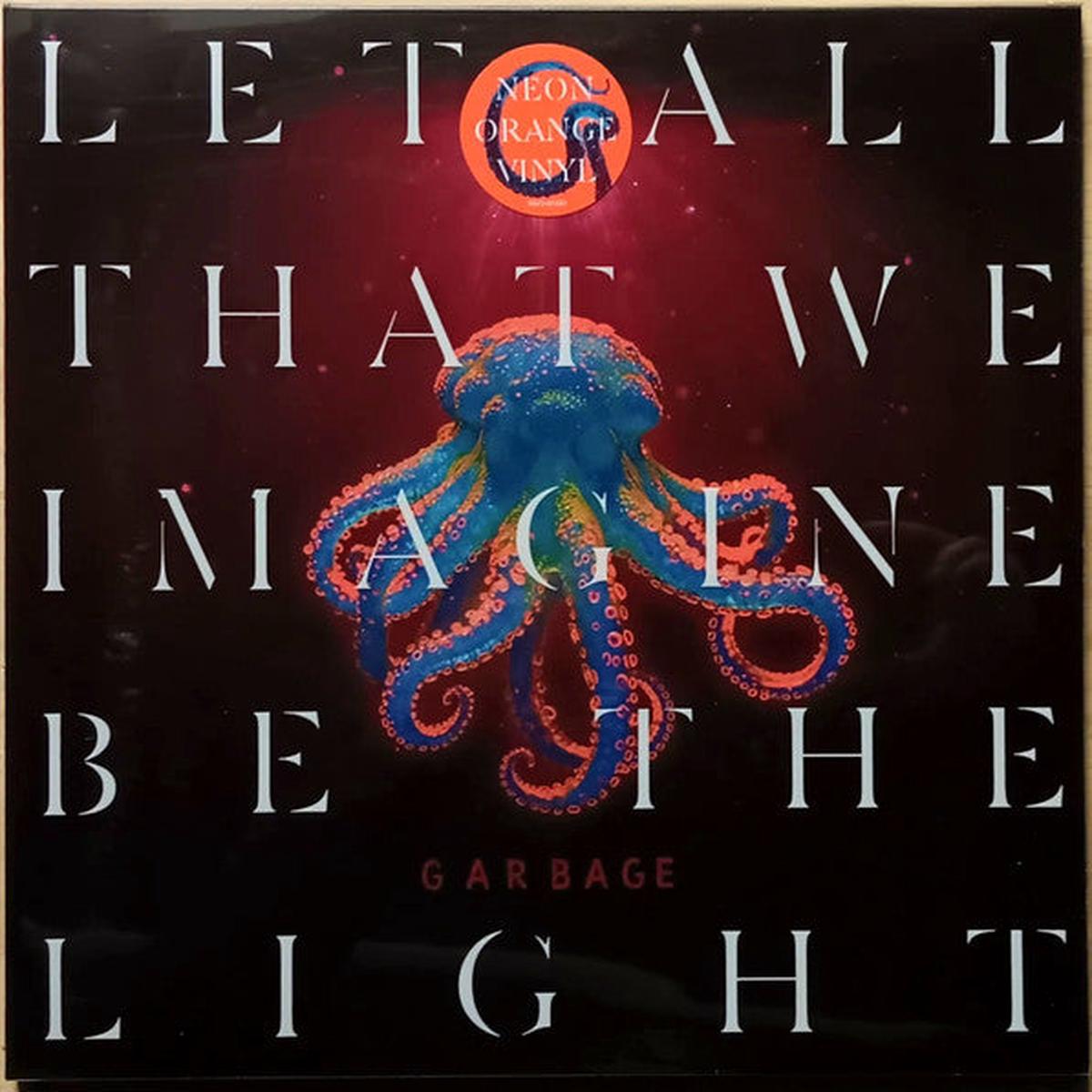 Garbage - Let All That We Imagine Be The Light (Arrives in 21 days)