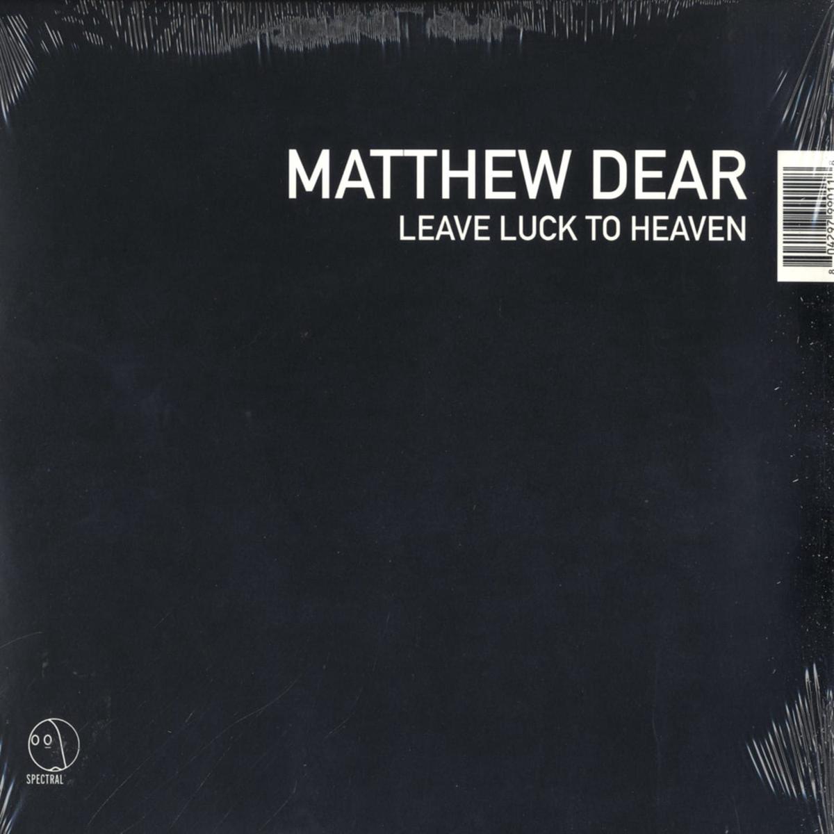 MATTHEW DEAR LEAVE LUCK TO HEAVEN