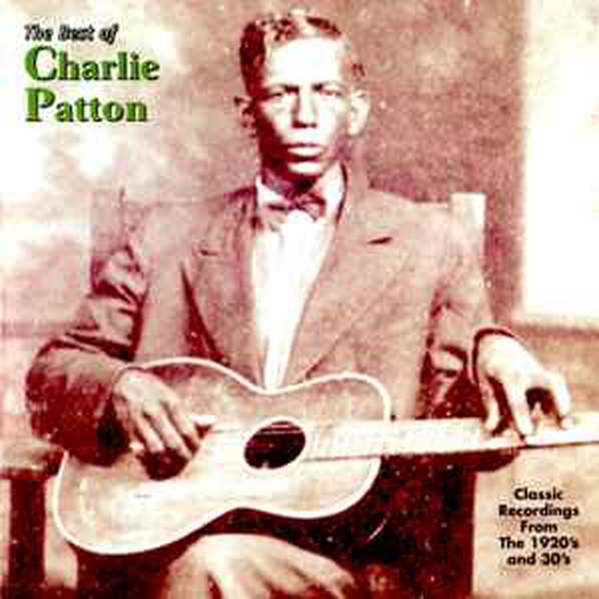 Patton, Charley -- The Best Of Charlie Patton (Classic Recordings From The 1920-30s)