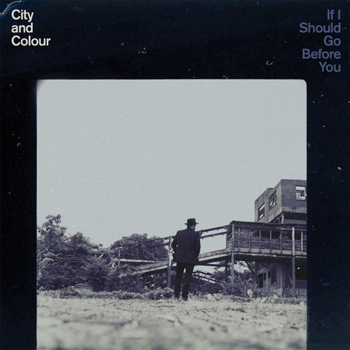 City and Colour - If I Should Go Before You (Arrives in 4 Days)
