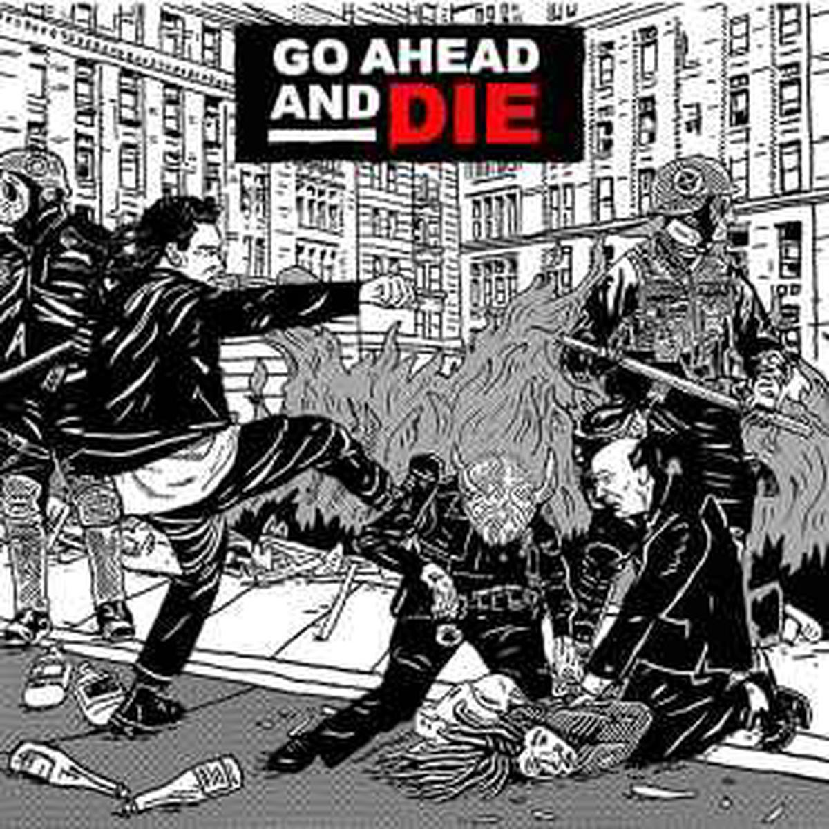Go Ahead & Die -- Go Ahead & Die