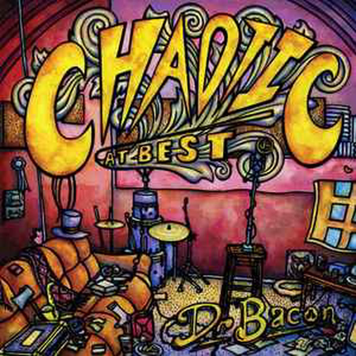Dr. Bacon -- Chaotic at Best (x)