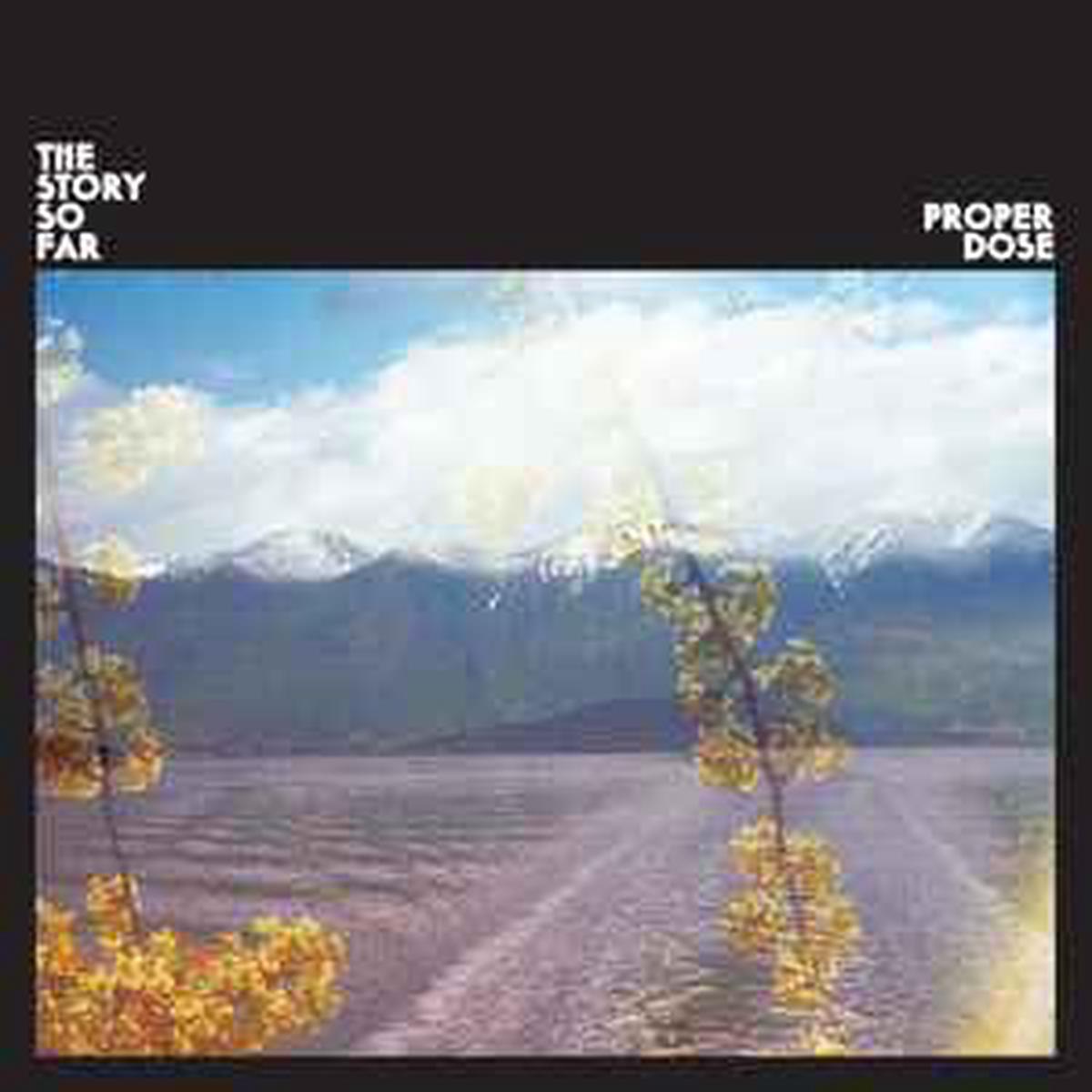 Story So Far -- Proper Dose