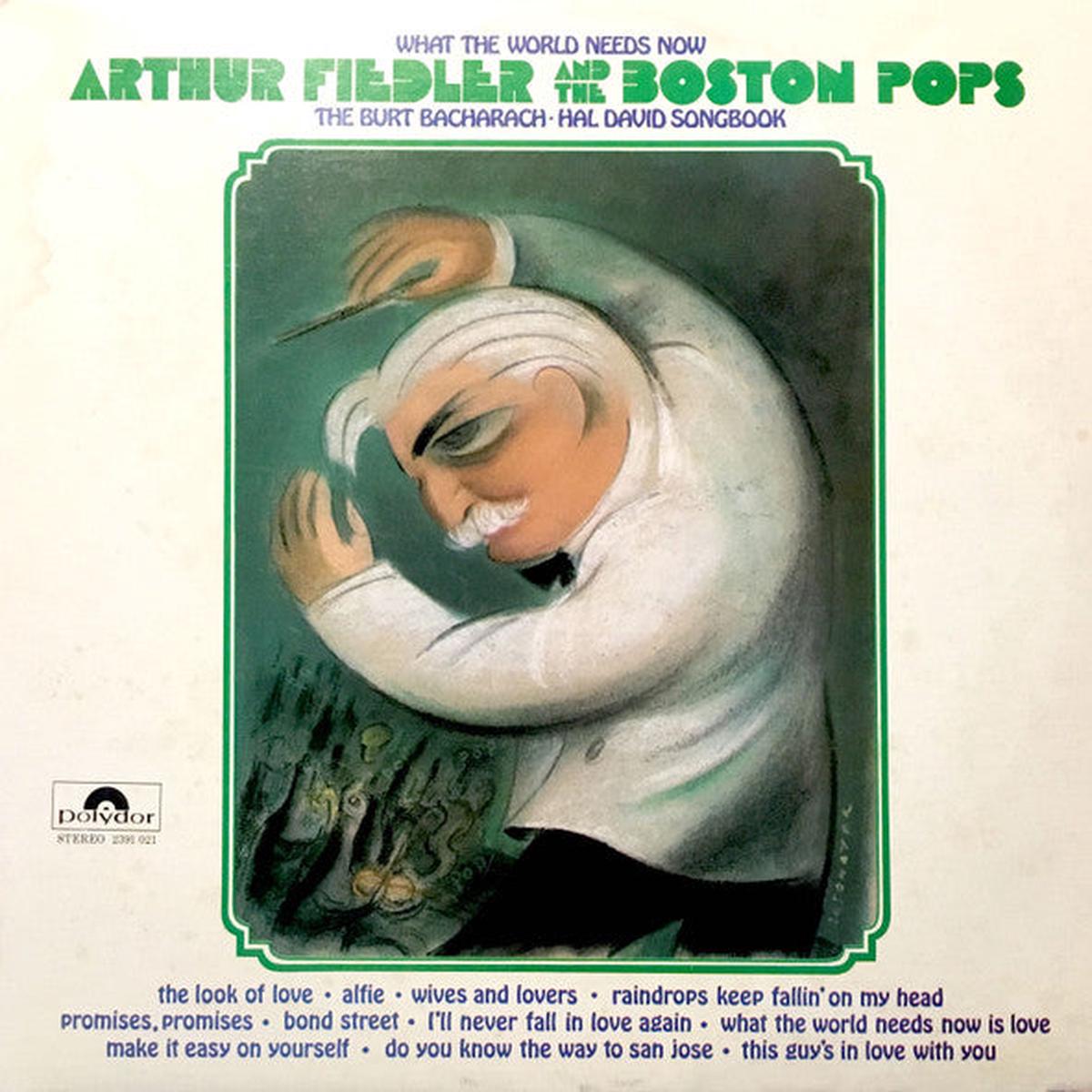 Arthur Fiedler And The Boston Pops What The World Needs Now: The Burt Bacharach-Hal David Songbook -1972 Pop (Vinyl) Mint