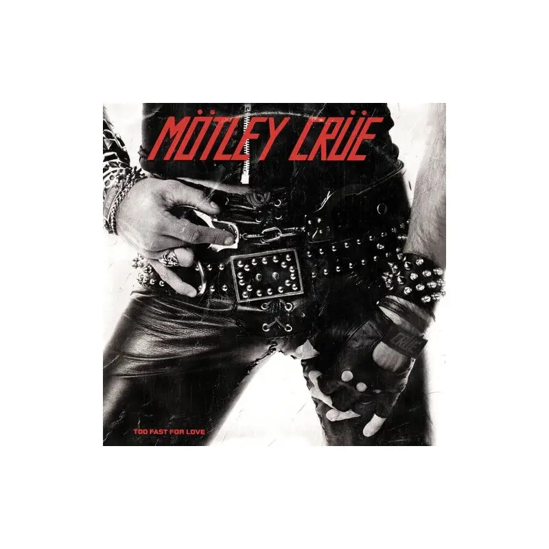 MOTLEY CRUE - TOO FAST FOR LOVE
