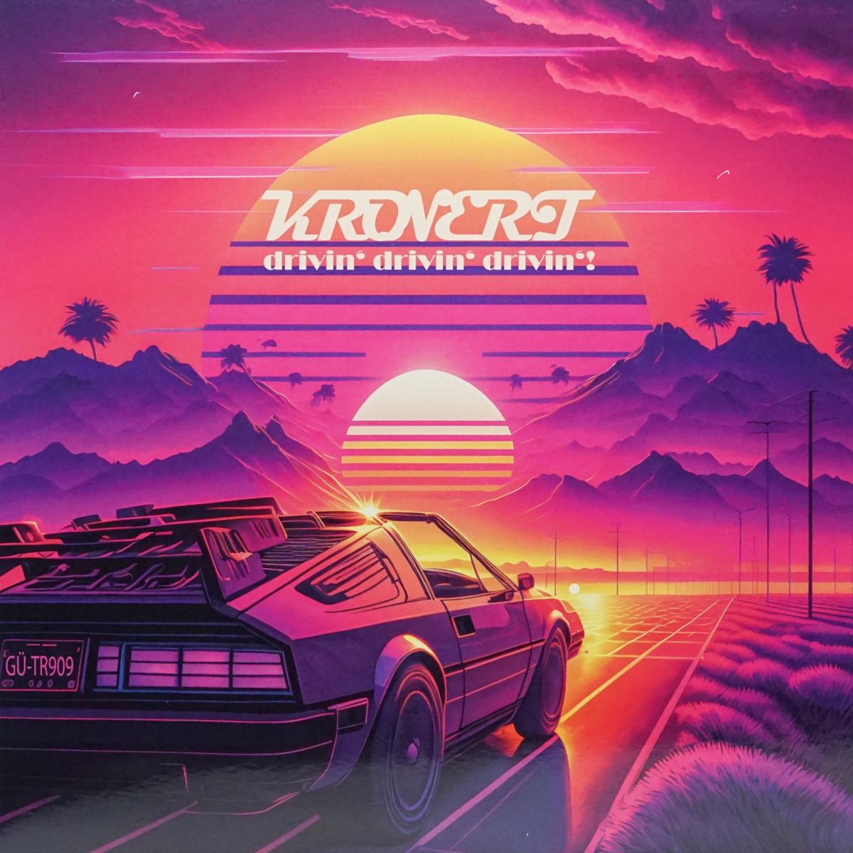 KRONERT DRIVIN DRIVIN DRIVIN