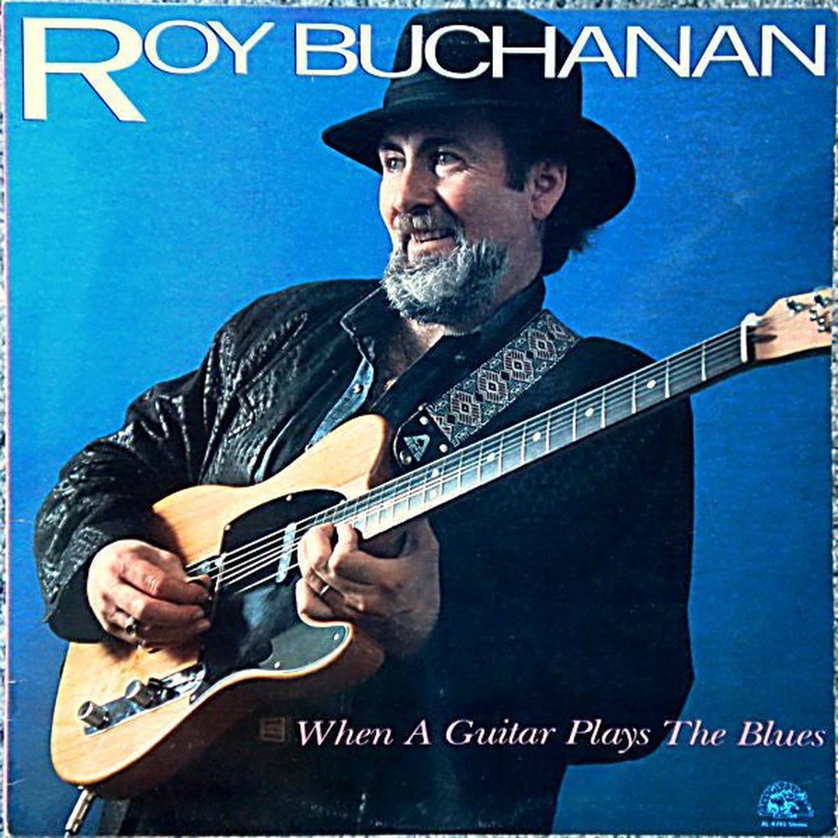 Roy Buchanan  When A Guitar Plays The Blues 1985 Genre: Rock, Blues Style: Electric Blues, Blues Rock (Vinyl)