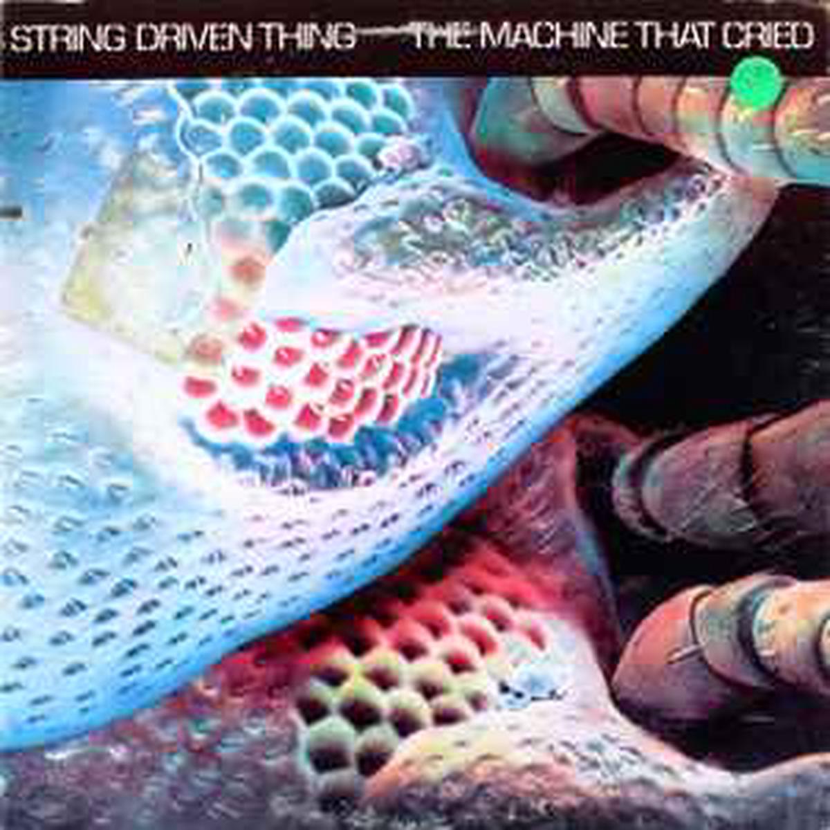 String Driven Thing -- The Machine That Cried