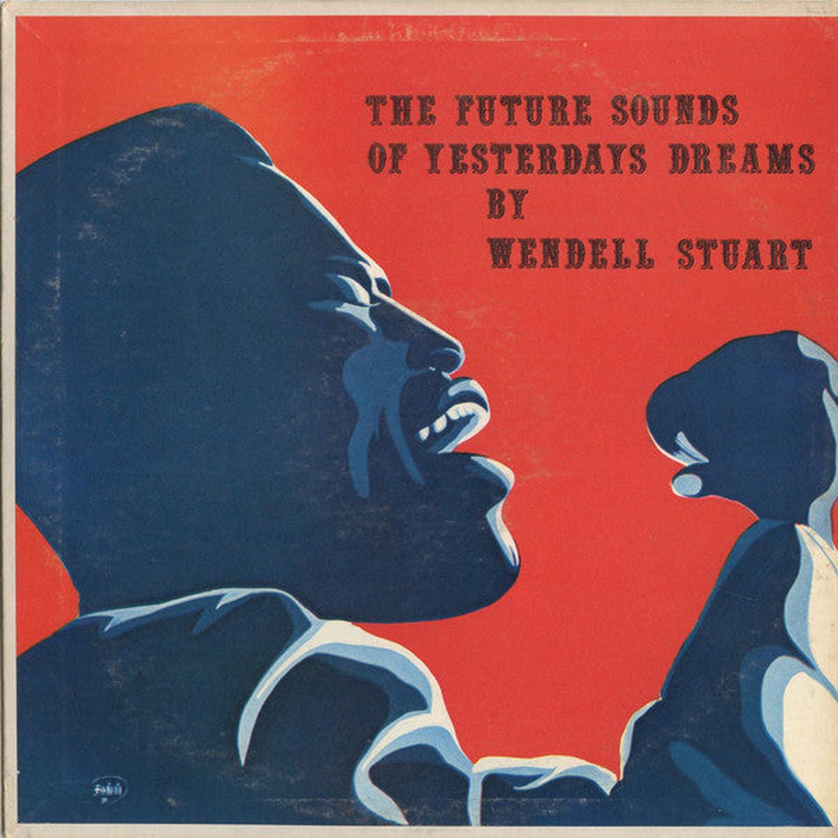 Wendell Stuart The Future Sounds Of Yesterdays Dreams - 1960? Reggae, Funk / Soul (vinyl)