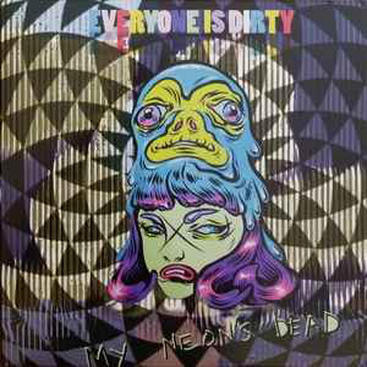 Everyone Is Dirty -- My Neon's Dead