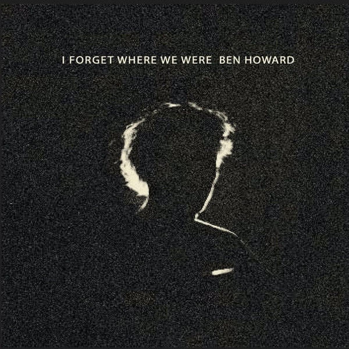 Ben Howard - I Forget Where We Were (Quick Ship)