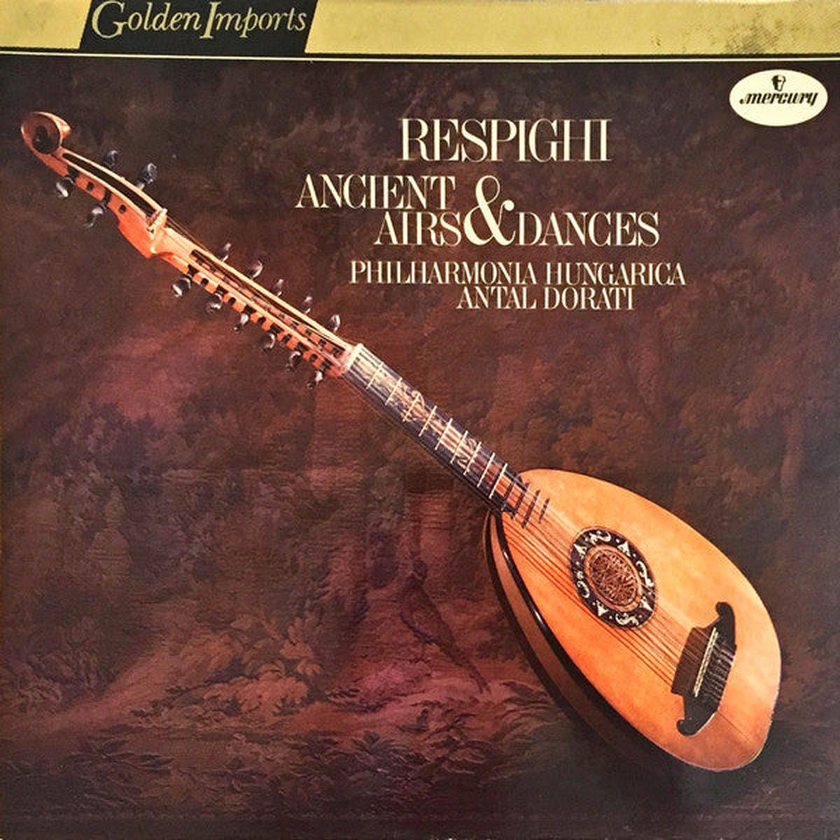 Respighi- Antal Dorati, Philharmonia Hungarica  Ancient Airs & Dances -1974- Classical (vinyl)