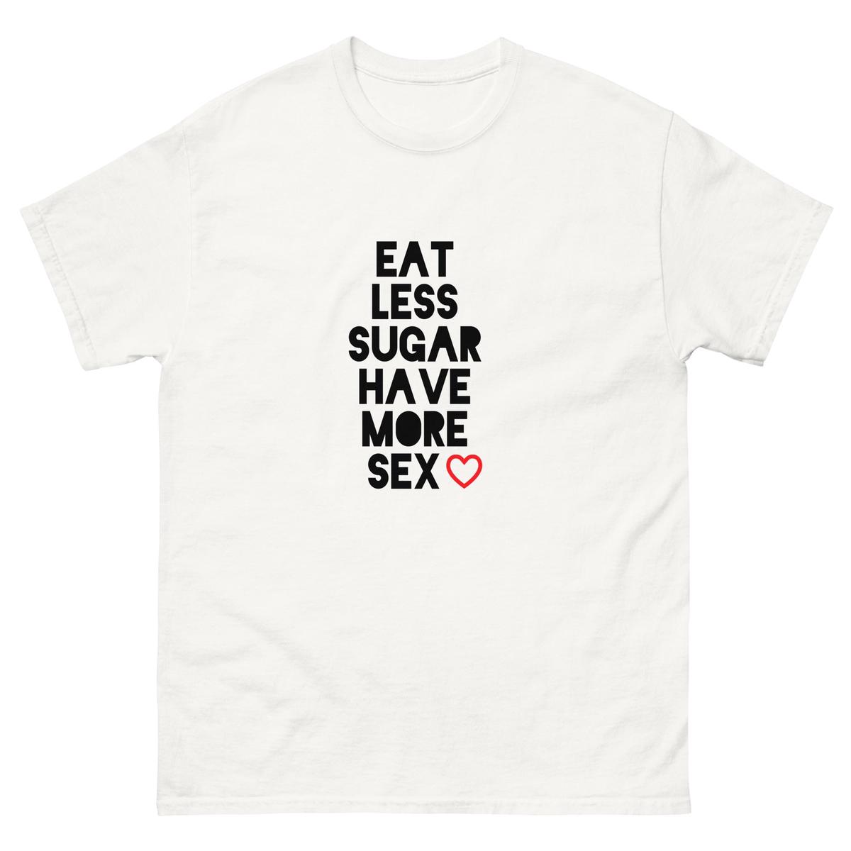 Eat Less Sugar Have More Sex T-Shirt (White) - M