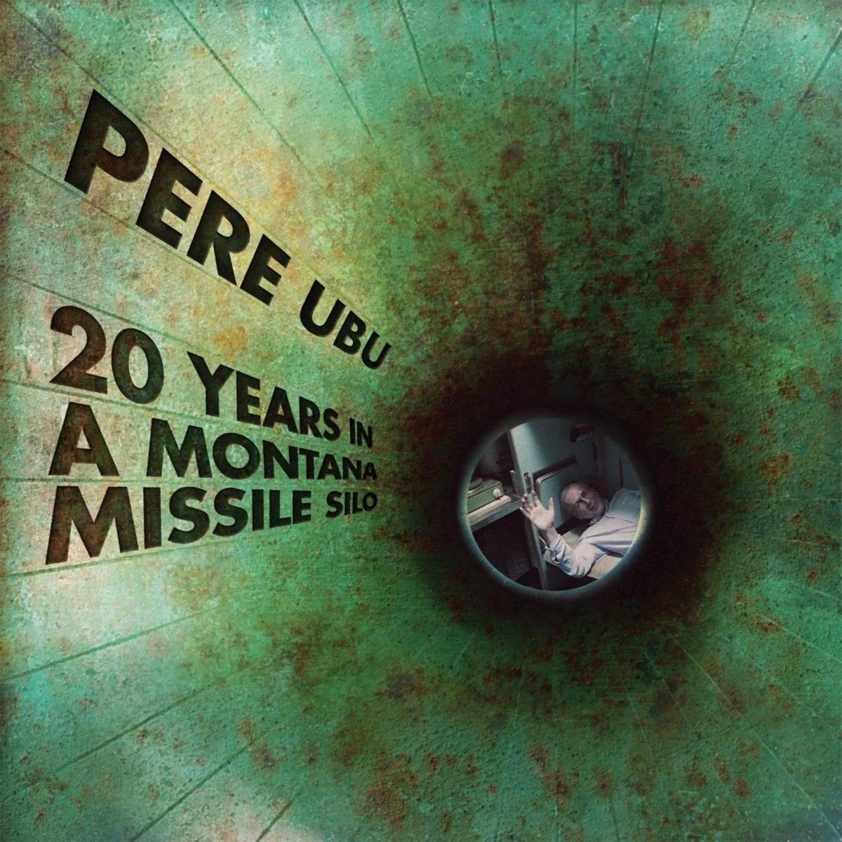 Pere Ubu - Twenty Years In A Montana Missile Silo - Vinyl LP