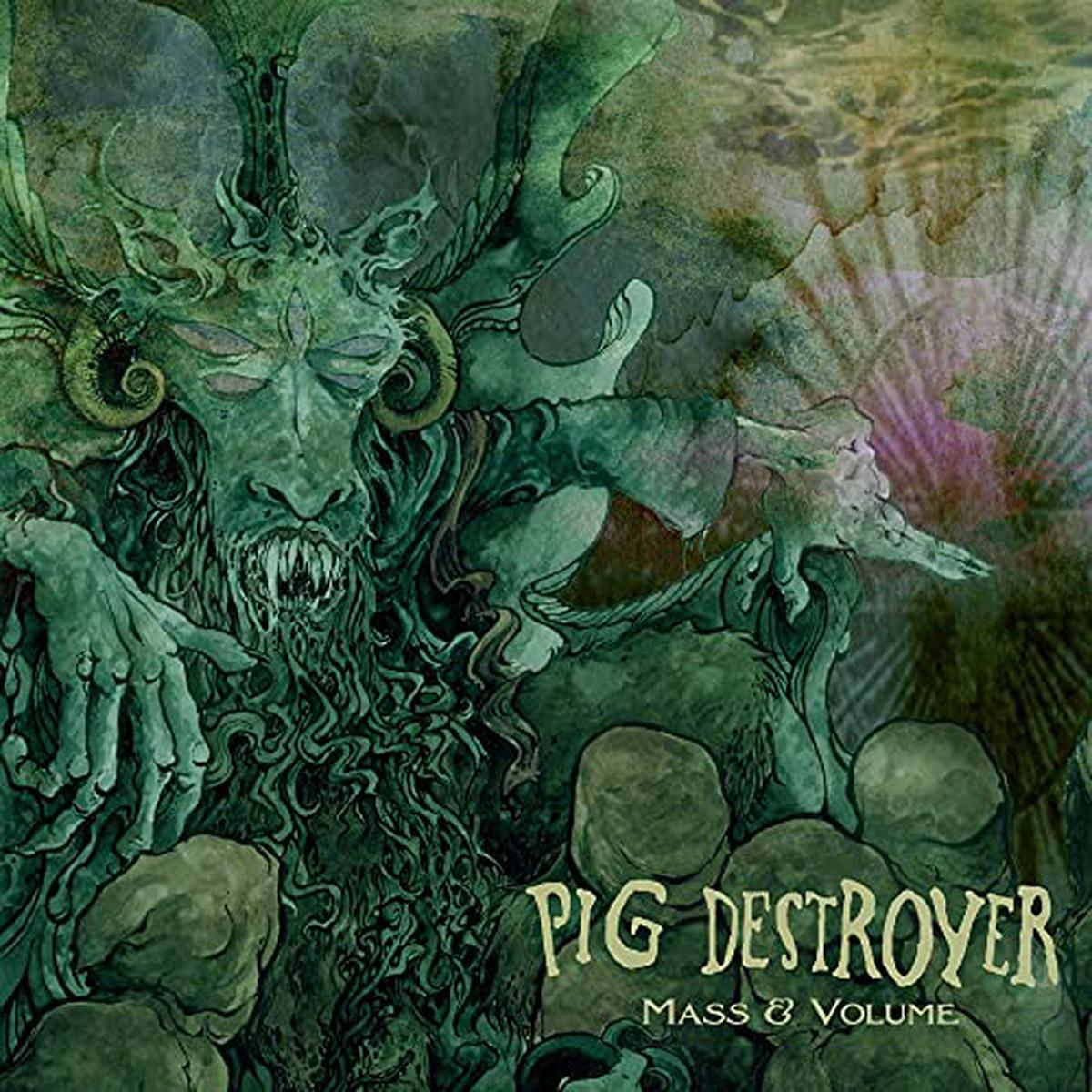 Pig Destroyer- Mass & Volume