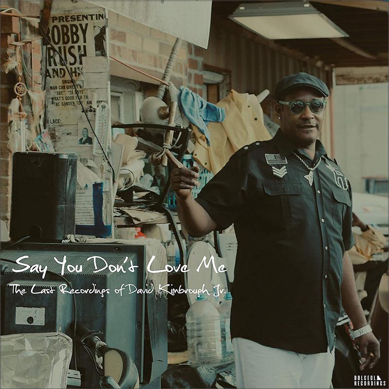 Say You Dont Love Me: The Last Recordings of David Kimbrough Jr. - David Kimbrough Jr. (Vinyl) (B-Stock)