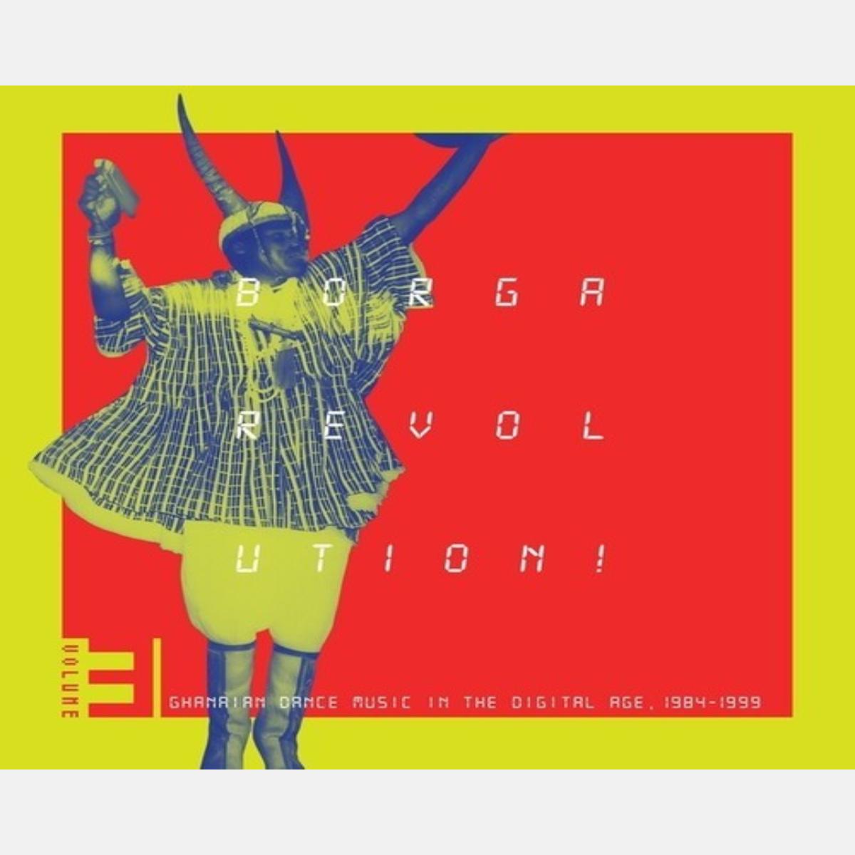 Various - Borga Revolution! Ghanaian Dance Music in the Digital Age, 1984 - 1999, Vol. 3