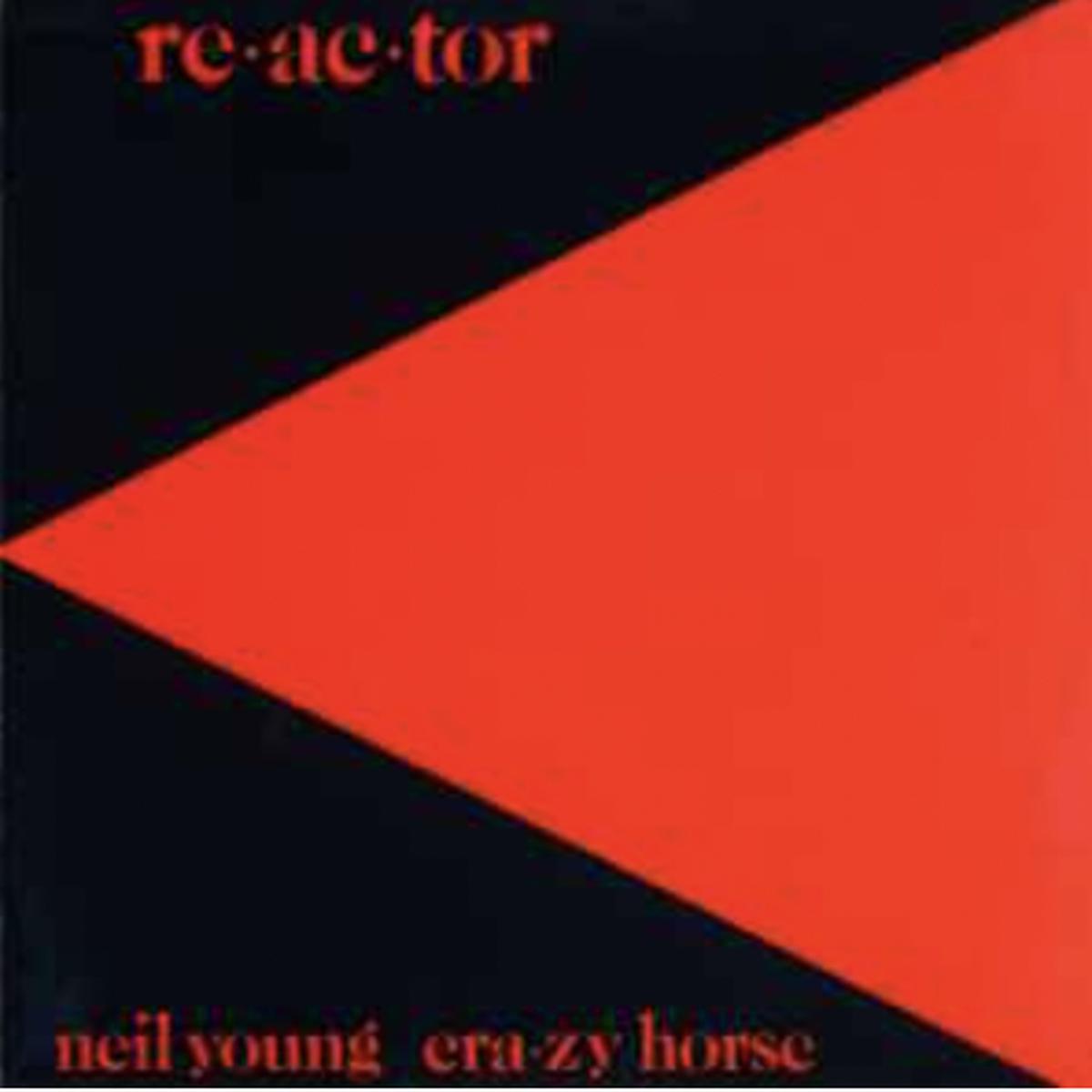 NEIL YOUNG & CRAZY HORSE - REACTOR
