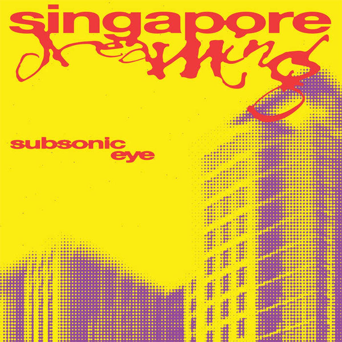 Singapore Dreaming (EU Press) - Subsonic Eye (Vinyl) (BD)