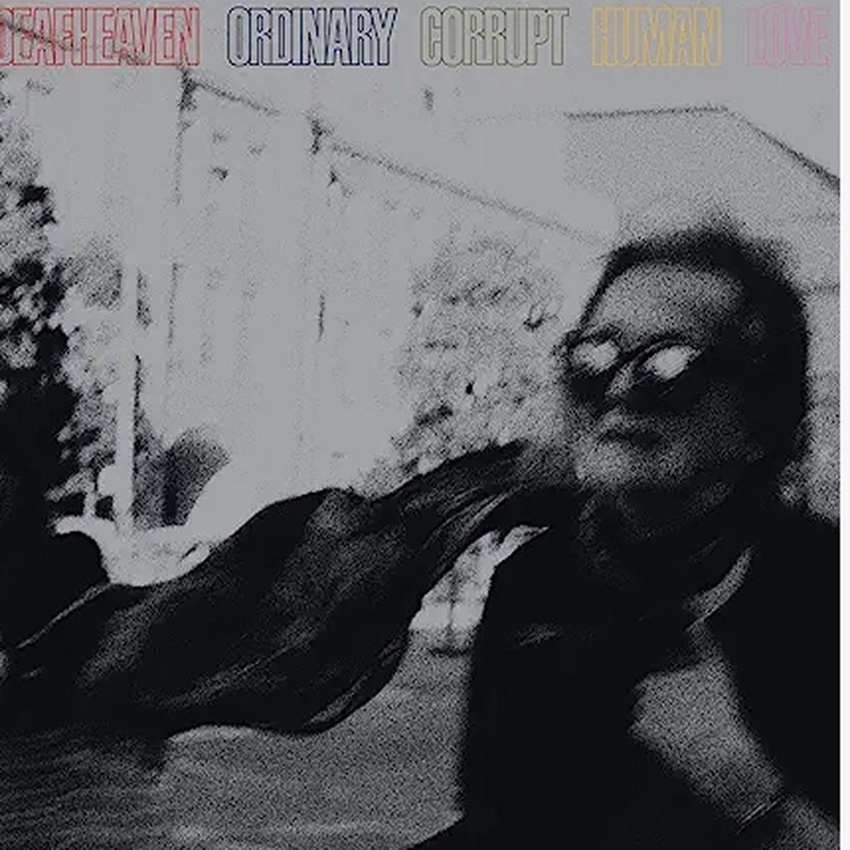 DEAFHEAVEN - ORDINARY CORRUPT HUMAN LOVE