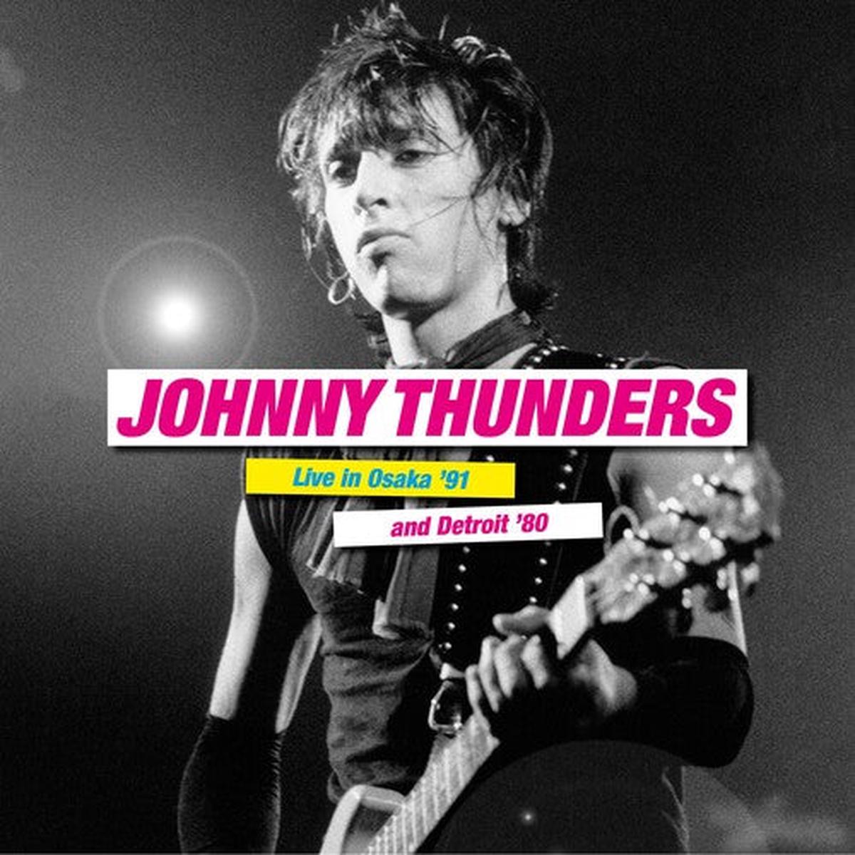 Johnny Thunders - Live In Osaka '91 & Detroit '80 2LP