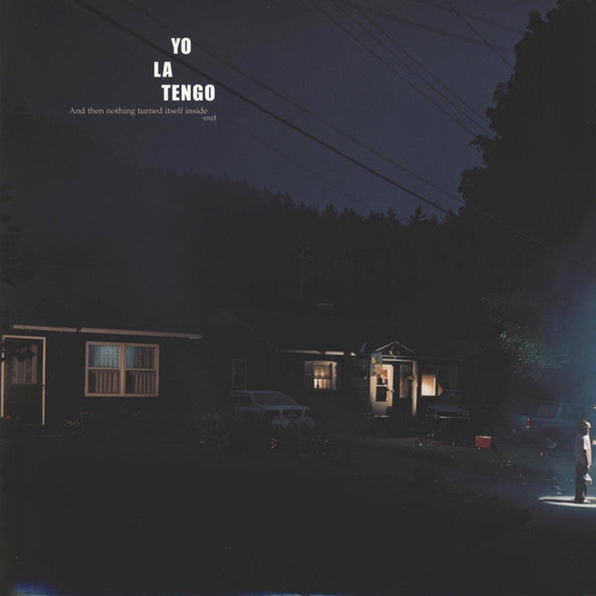 YO LA TENGO - AND THEN NOTHING TURNED ITSELF INSIDE-OUT